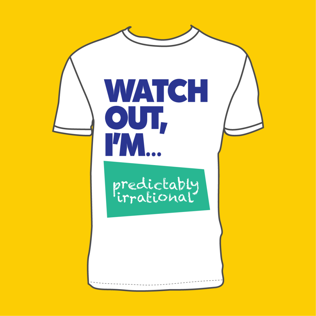 "Watch Out, I'm Predictably Irrational" T-Shirt